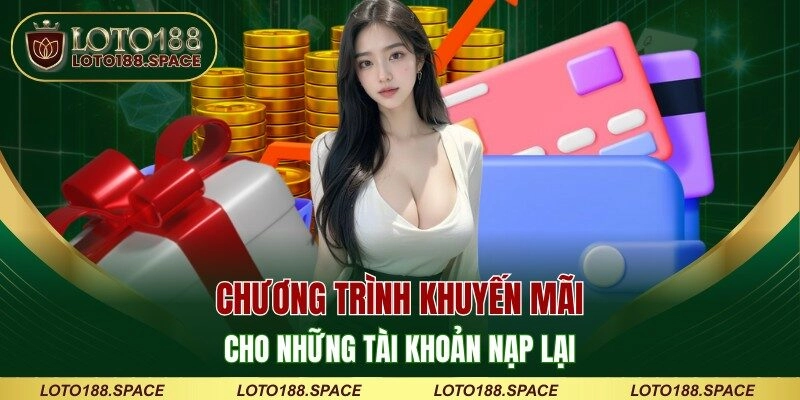 Chương trình khuyến mãi cho những tài khoản nạp lại