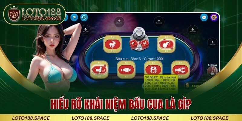 Hiểu rõ khái niệm bầu cua là gì