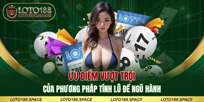 Ưu điểm vượt trội của phương pháp tính lô đề ngũ hành